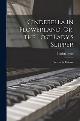 Cinderella in Flowerland; Or, the Lost Lady's Slipper : - NEU Marion Loder 2022