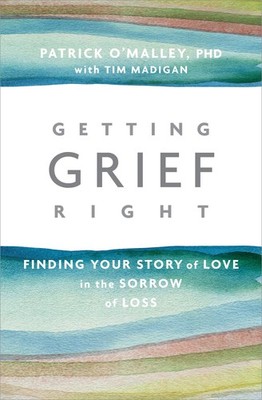 Getting Grief Right: Finding Your Story of Love in the Sorrow of Loss - pape...
