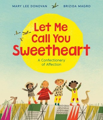 Let Me Call You Sweetheart: A Charming Bedtime Picture Book About Nicknames and