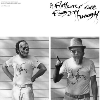 John M Bennett - A Flattened Face Fogs Through: Selected Sound Poetry (1986 - 19