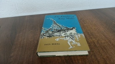 			The Knights Of King Midas, Paul Berna, The Bodley Head, 1961, Har		