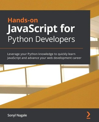 Hands-on JavaScript for Python Developers by Sonyl Nagale