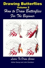 DRAWING BUTTERFLIES VOLUME 2 - HOW TO DRAW BUTTERFLIES FOR By John NEW