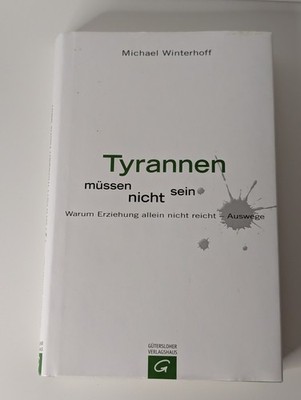 Michael Winterhoff - Tyrannen Müssen Nicht Sein, 2009, Gebundene Ausgabe