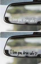 i love you drive safe decal For car Rear View Mirror 3/4  x4  - WHITE