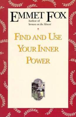 Find and Use Your Inner Power - Paperback By Fox, Emmet - ACCEPTABLE