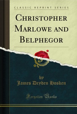 Christopher Marlowe and Belphegor (Classic Reprint)