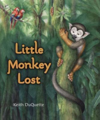 Little Monkey Lost - Keith DuQuette, 9780399242946, hardcover
