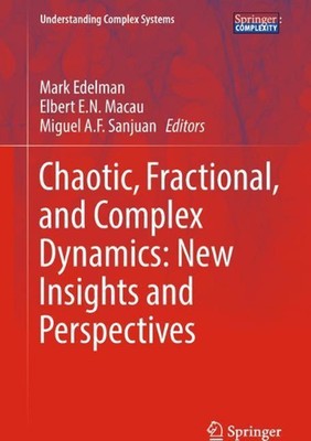 Chaotic, Fractional, and Complex Dynamics: New Insights and Perspectives by Mark