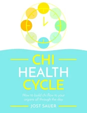 Chi Health Cycle: How to build chi flow to your organs all through the day