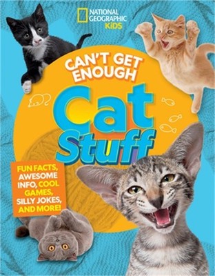 Can't Get Enough Cat Stuff: Fun Facts, Awesome Info, Cool Games, Silly Jokes, an