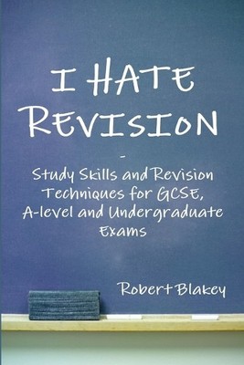 Robert Blakey I Hate Revision: Study Skills and Revision Technique (Taschenbuch)