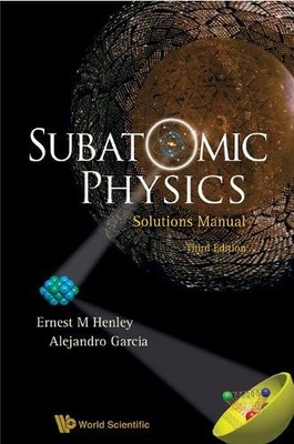 Subatomic Physics Solutions Manual (3rd Edition) - 9789812797452