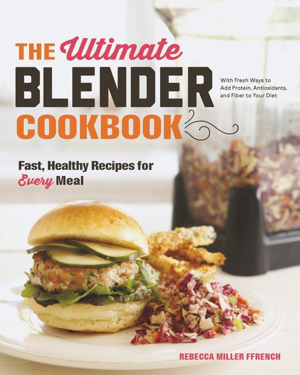 The Ultimate Blender Cookbook: Fast, Healthy Recipes for Every Meal - hardco...