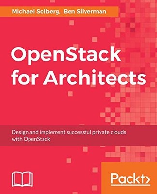 OpenStack for Architects By Michael Solberg, Ben Silverman