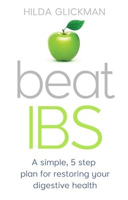 Beat IBS: A simple, five-step plan for restoring your digestive 