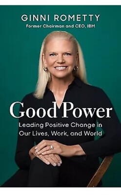 Good Power Leading Positive Change in O Ginni Rometty Hardcover