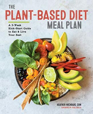 The Plant-Based Diet Meal Plan: A 3-Week Kickstart Guide to Eat & Live Your Be,