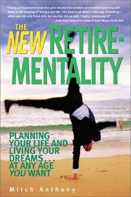 The New Retirementality: Planning Your Life and Living Your Drea
