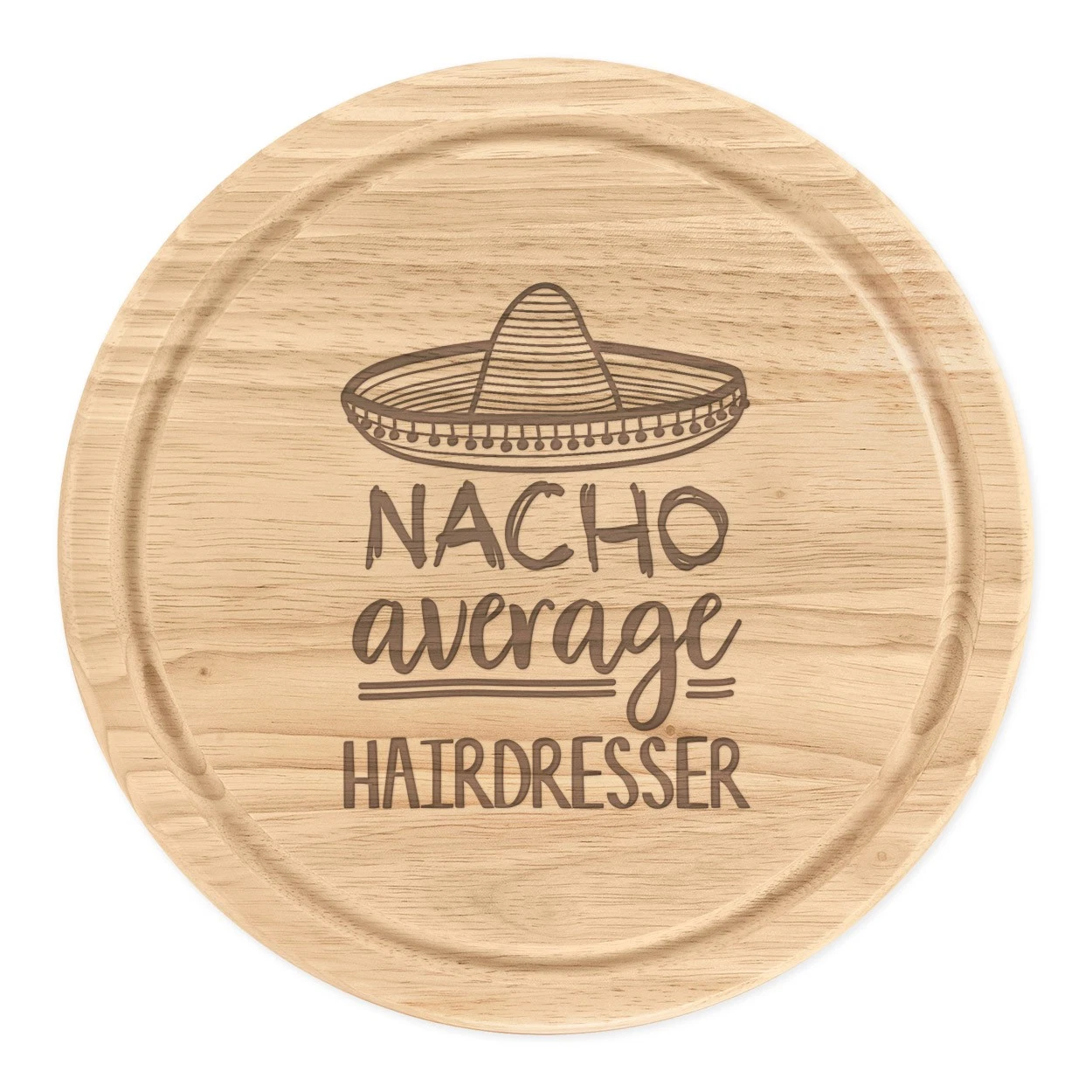 Nacho Average Hairdresser Round Chopping Cheese Board Worlds Best Awesome