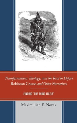 Maximillian E. Novak | Transformations, Ideology, and the Real in Defoe's...