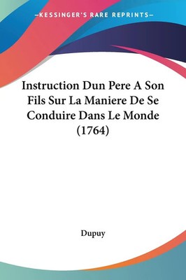 Dupuy | Instruction Dun Pere A Son Fils Sur La Maniere De Se Conduire Dans Le...