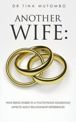 Another Wife: How Being Raised In A Polygynous Household Aff...