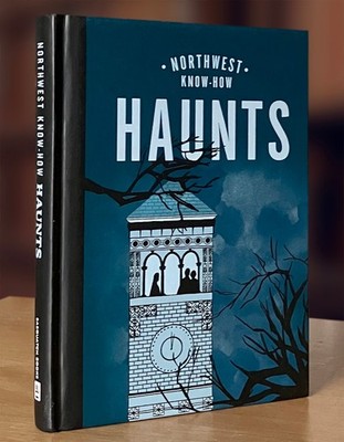Northwest Know-How: Haunts By Bess Lovejoy (2022 Hardcover) VG Condition