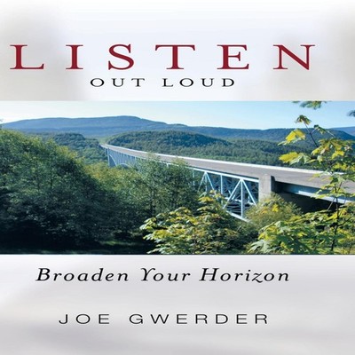 Listen Out Loud Broaden Your Horizon Joe Gwerder Hardcover Author