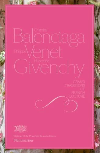 Cristobal Balenciaga Philippe Venet Hubert de Givenchy: Grand Traditions in Fr