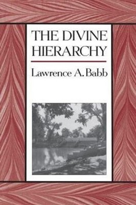 The Divine Hierarchy : Popular Hinduism in Central India Lawrence