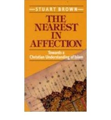 THE NEAREST IN AFFECTION: TOWARDS A CHRISTIAN By Stuart E. Brown **Excellent**
