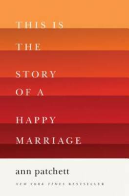This Is the Story of a Happy Marriage - Hardcover By Patchett, Ann - GOOD