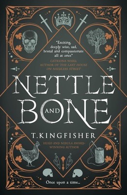 Nettle & Bone by T. Kingfisher Paperback Book