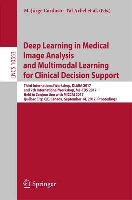 M. Jorge Cardoso (u. a.) | Deep Learning in Medical Image Analysis and...