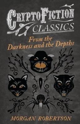 Morgan Robertso From the Darkness and the Depths (Cryptofiction Cl (Taschenbuch)