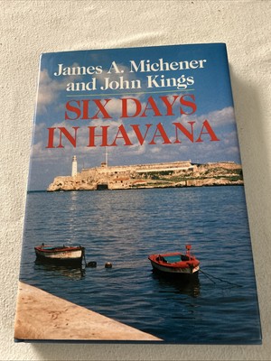 Six Days in Havana By JOHN KINGS' 'JAMES ALBERT MICHENER B3