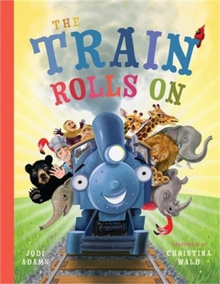 The Train Rolls On: A Rhyming Children's Book That Teaches Perseverance and Team