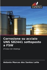 Corrosione su acciaio UNS S82441 sottoposto a FSW by Antonio Marcos Dos Santos L