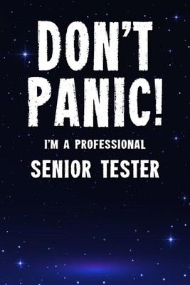 Don't Panic! I'm A Professional Senior Tester: 100 Page Journal