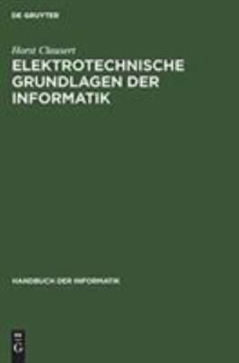 Elektrotechnische Grundlagen Der Informatik, Hardcover by Clausert, Horst, Li...