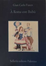 Libro - FUSCO Gian Carlo - A ROMA CON BUBÙ.
