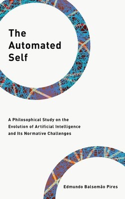 The Automated Self: A Philosophical Study on the Evolution of Artificial Intelli
