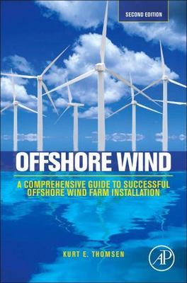 Offshore Wind: A Comprehensive Guide to Successful Offshore Wind Farm...