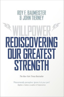 Willpower: Rediscovering Our Greate..., Baumeister, Roy