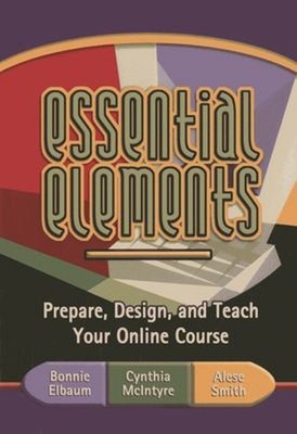 Essential Elements : Prepare, Design, and Teach Your Online Cours