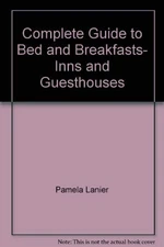 Complete Guide to Bed and Breakfasts, Inns and Guesthouses (Complete Guide to B