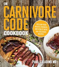 The Carnivore Code Cookbook: Reclaim Your Health, Strength, and Vitality...