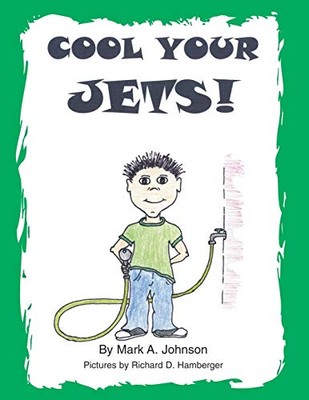 Cool Your Jets Mark A Johnson New Book 9781413430745