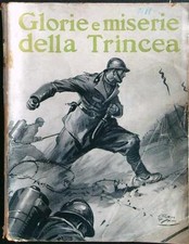 GLORIE E MISERIE DELLA TRINCEA ANONIMO MARANGONI 1933  BROSSURA